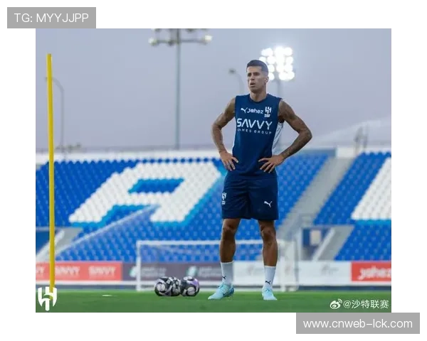 坎塞洛未报名沙特联，哈尔比受伤致右路人员短缺